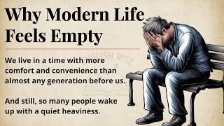 Why Modern Life Feels Empty. || Improve Your English Fluency || Graded Reader