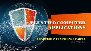 PLUS TWO COMPUTER APPLICATIONS # CHAPTER 3 #FUNCTIONS # PART 1# SIBI PANICKER