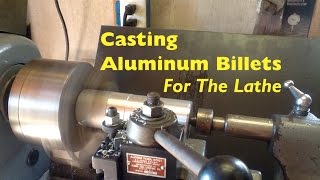Casting of Aluminum Billets for My Sears Atlas 12” Lathe