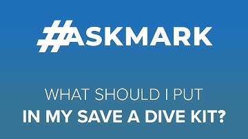 What Should I Put In My Save A Dive Kit? #askmark @ScubaDiverMagazine