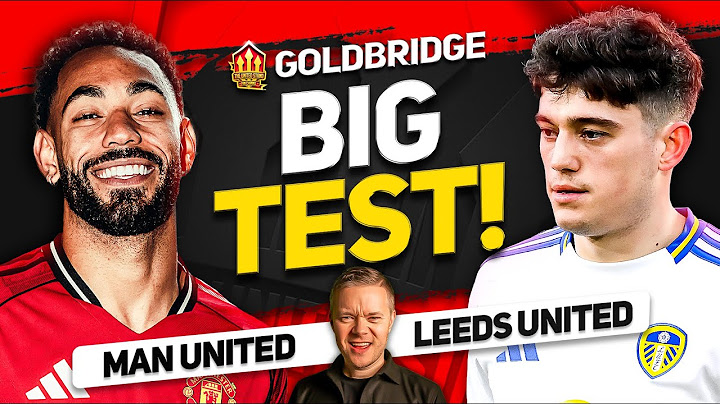 We're BACK! Man Utd vs Leeds GOLDBRIDGE Preview