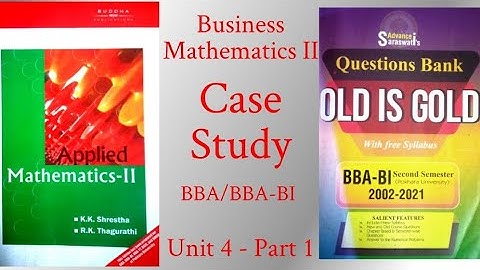Business Mathematics II (Pokhara University) Case Study (Unit 4 - Part 1)