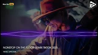 NONSTOP ON THE FLOOR REMIX BASS CỰC CĂNG
