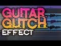 How to create the guitar glitch effect in metal songs - tutorial