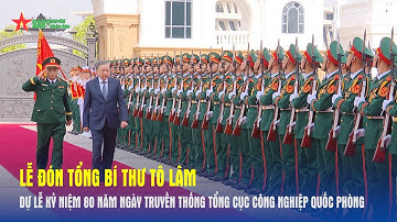 Lễ đón Tổng bí thư Tô Lâm dự Lễ kỷ niệm 80 năm ngày truyền thống Tổng cục Công nghiệp quốc phòng