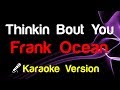 🎤 Frank Ocean - Thinkin Bout You Karaoke Lyrics - King Of Karaoke