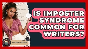 Is Imposter Syndrome Common For Writers? - The Storytellers Room
