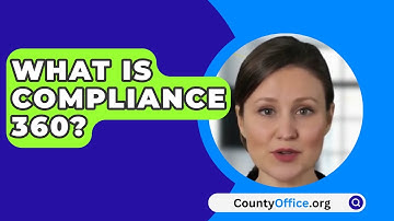 What Is Compliance 360? - CountyOffice.org