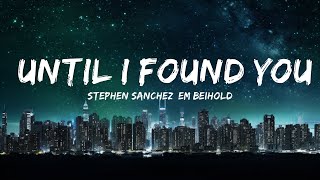 Stephen Sanchez, Em Beihold - Until I Found You (Lyrics) | 25min Top Version