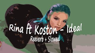 RINA ft KOSTON - IDEAL (reeverb   slowed)