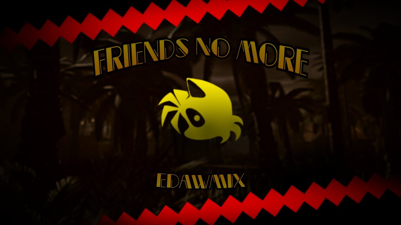 Friends No More REMIX - OUTCOME MEMORIES UST