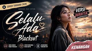 Selalu Ada - Blackout (Cover Versi Wanita Modern Pop AI) | Bikin Nangis & Menyentuh Hati 😭✨