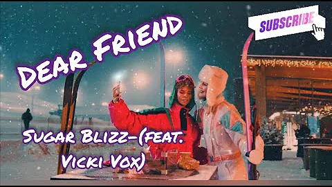 Dear Friend- Sugar Blizz- (feat. Vicki Vox), Lyric's/HD Music Video