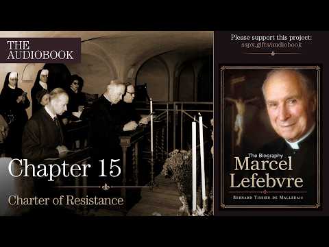 Abp. Lefebvre Audiobook: Episode 12 – Chapter 15: Charter of Resistance