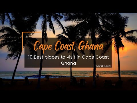 10 Best places to visit in Cape Coast Ghana - Travel Video