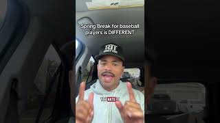 Baseball players spring break is different