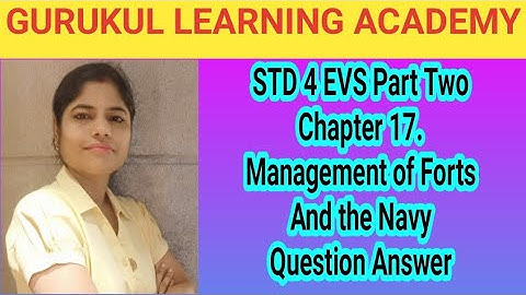 STD 4 EVS Part Two Chapter 17. Management of Forts and the Navy Question Answer
