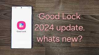 samsung's Good Lock 2024 update. what's new?
