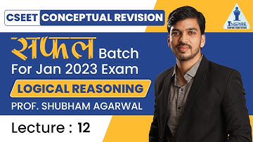 Lec 12 | Logical Reasoning | CSEET Saphal Batch | Prof. Shubham Agarwal | Inspire Academy