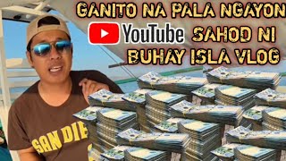 MAGKANO ANG YOUTUBE SAHOD NG BUHAY ISLA VLOG GANITO NA PALA 