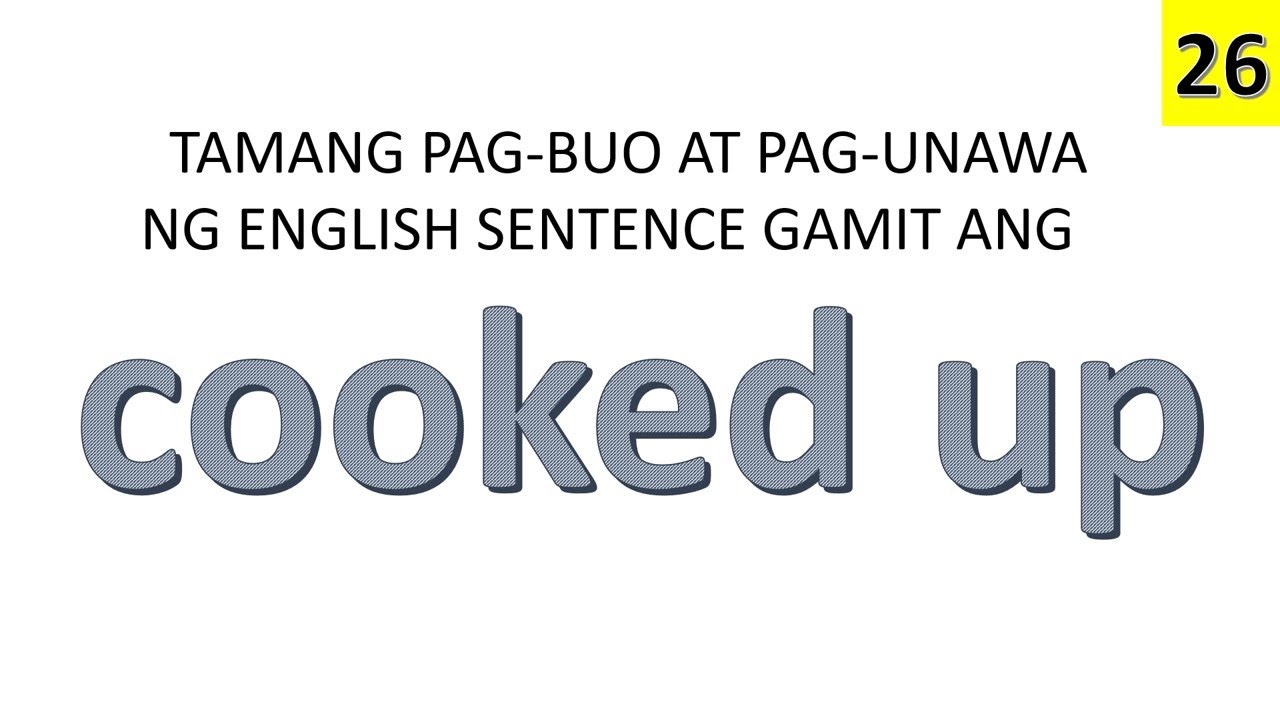 TAMANG PAGBUO NG ENGLISH SENTENCE GAMIT ANG PHRASAL VERB COOKED UP ...