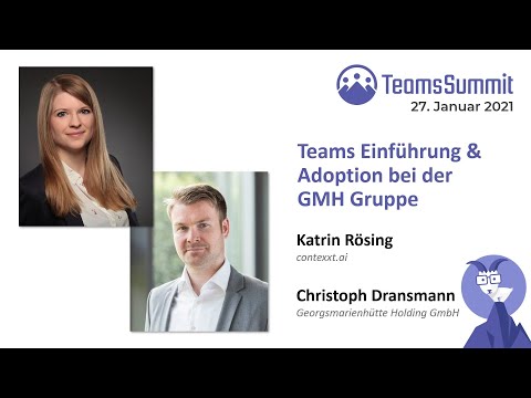Microsoft Teams Einführung und Adoption bei der GMH Gruppe [TeamsSummit 1/2021]