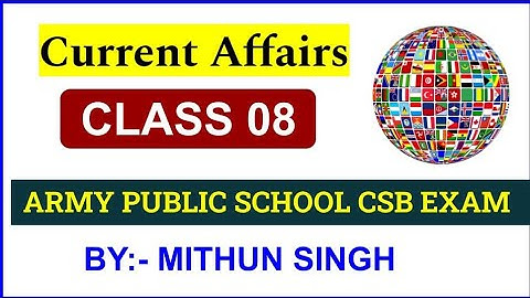 ARMY PUBLIC SCHOOL CURRENT AFFAIRS | CLASS NO - 8 | APS CSB CLASSES | AWES OST CSB EXAM 2022  Mithun