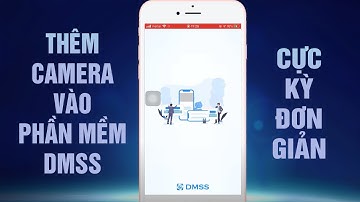CÁCH THÊM CAMERA VÀO PHẦN MỀM DMSS DAHUA | 0975900386