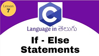 If - Else Statements in C language in Telugu | lesson -7