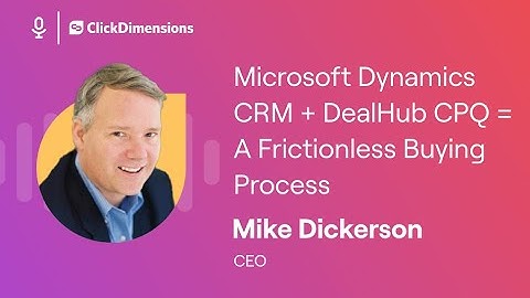 Microsoft Dynamics CRM + DealHub CPQ = Frictionless Sales Process ft. Mike Dickerson| RevAmp Podcast