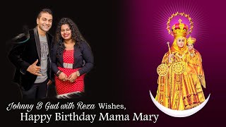 Video thumbnail of "Johnny B Gud With Reza - Happy Birthday Mama Mary #Velankani #JohnnybGud#reza#Feastsong"