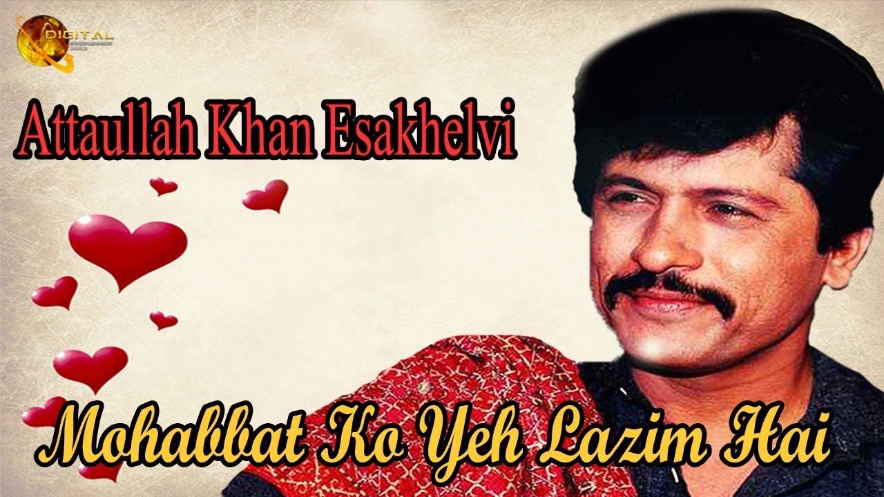 Mohabbat Ko Yeh Lazim Hai I Attaullah Khan Esakhelvi  Full HD Video