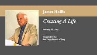 James Hollis - Creating A Life