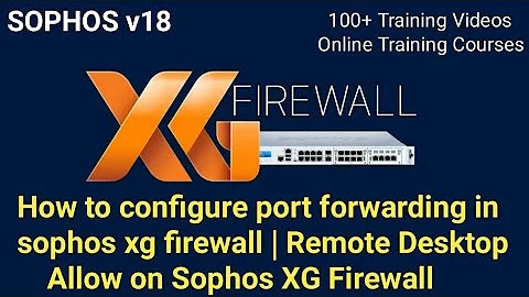 Sophos XG Firewall v18 : How to configure port forwarding | Remote Desktop Allow | DNAT Server Rule