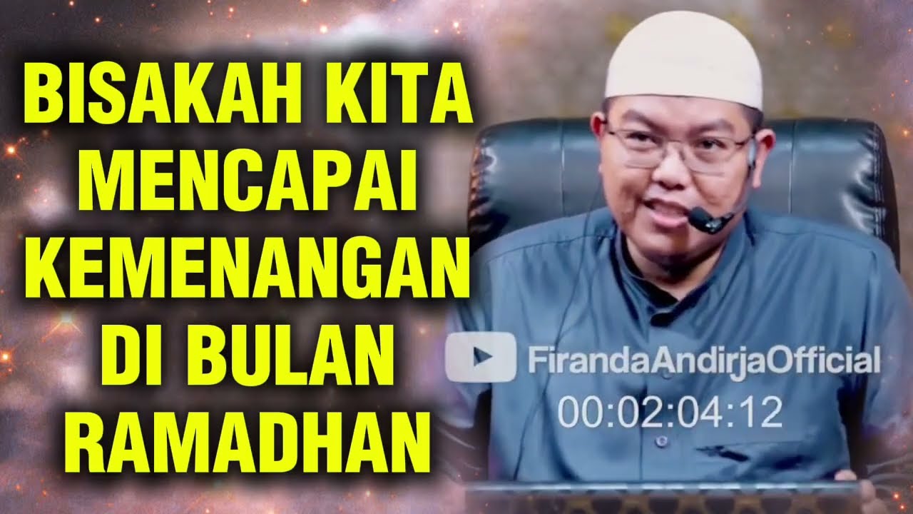 BISAKAH KITA MENCAPAI KEMENANGAN DI BULAN RAMADHAN INI || Ustadz Firanda Andirja