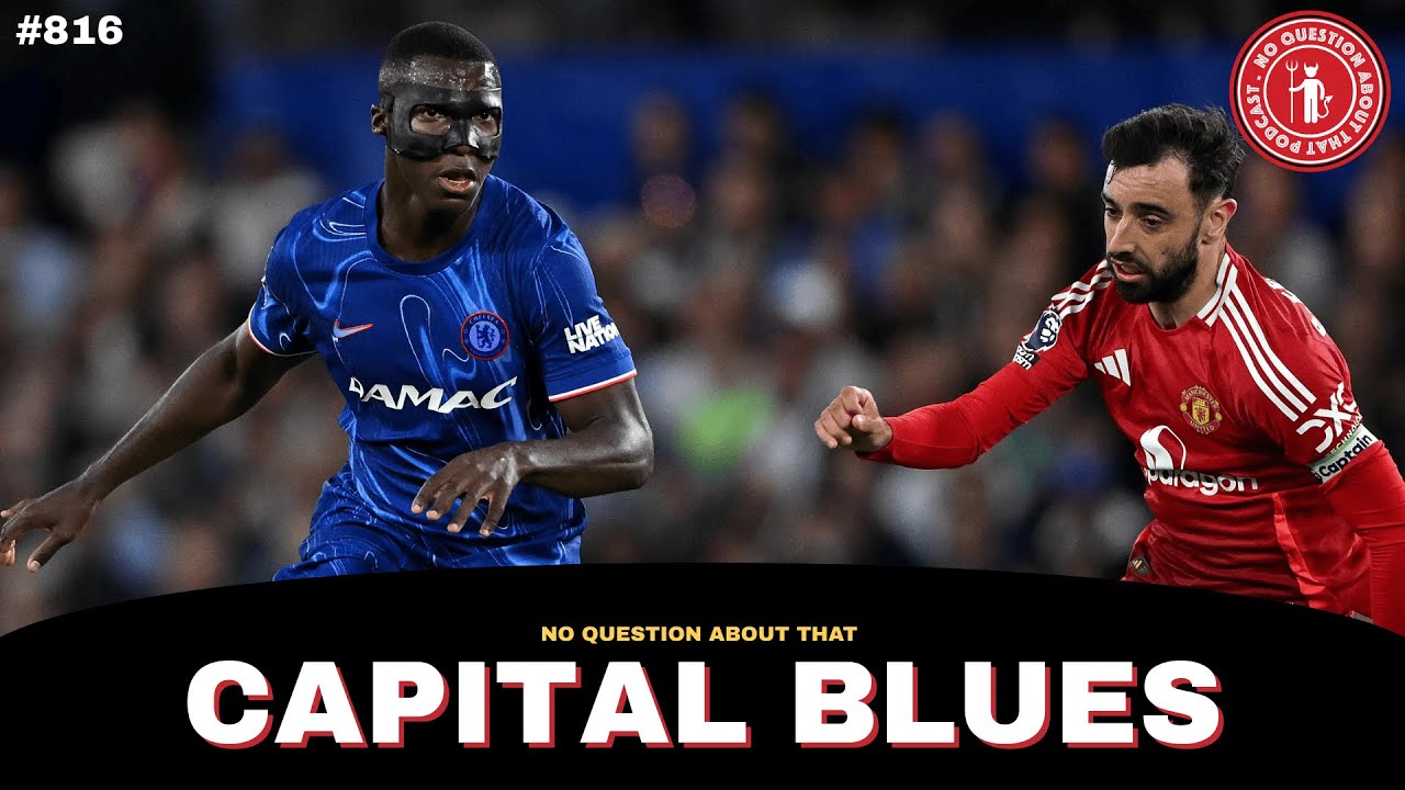 Capital Blues | United Lose 18th Premier League Game Away at Chelsea