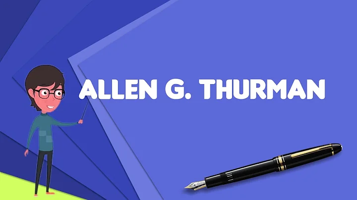What is Allen G. Thurman?, Explain Allen G. Thurma...