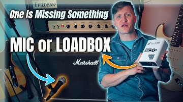 Mic’d Amp vs Loadbox – What You’re Not Hearing Matters Most