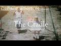 George Winston - The Cradle (Music Video)