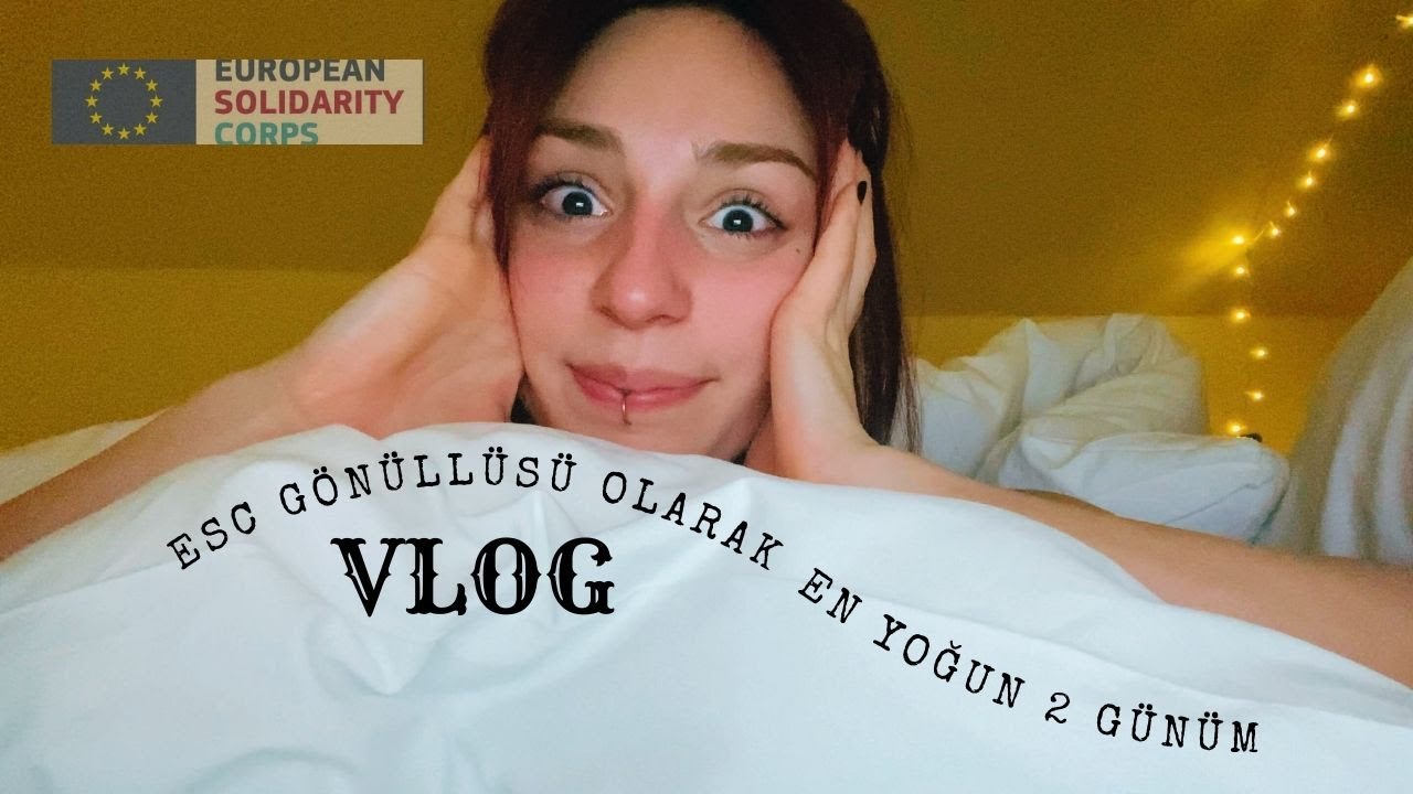 ESC Gönüllüsü Olarak Benimle 2 Gün⎮İlk Türkçe Vlog!