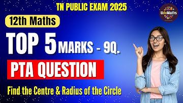 12th Maths - Top 5 marks Questions from Chapter 5 | PTA model | Find centre and radius of the circle