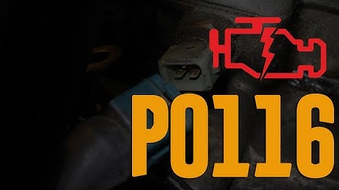 P0116 Code - Meaning, Causes & How to Fix?