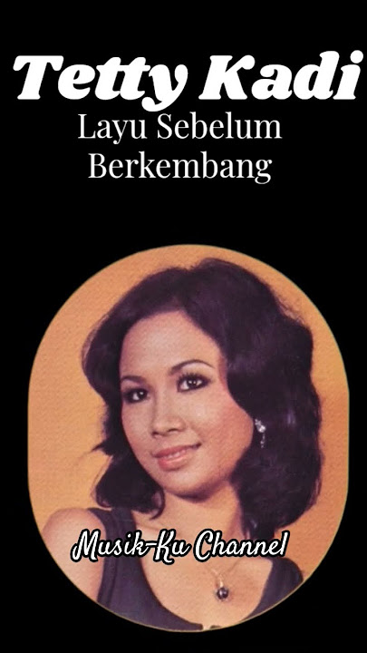 Tetty Kadi - Layu Sebelum Berkembang