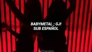 BABYMETAL ; GJ! (Sub. Español)