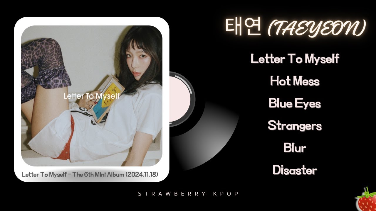 태연(TAEYEON) - 'Letter To Myself - The 6th Mini Album' TRACKLIST (2024.11.18)