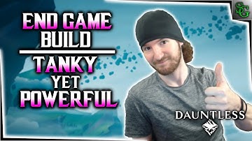 Dauntless - EZ Tanky & Effective End Game Build (All Weapon Types)