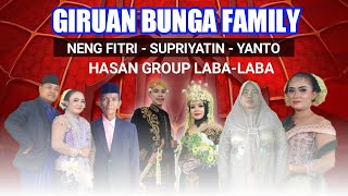 GENDING GIRUAN BUNGA FAMILI // NENG FITRI,SUPRIYATIN,YANTO // HASAN GROUP LABA-LABA // Part-1