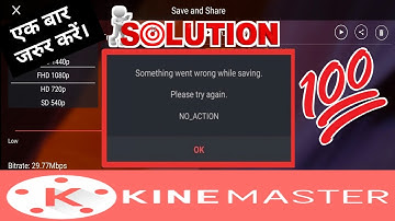 Something went wrong while saving | Kinemaster Exporting Problem solved | No action in kinemaster