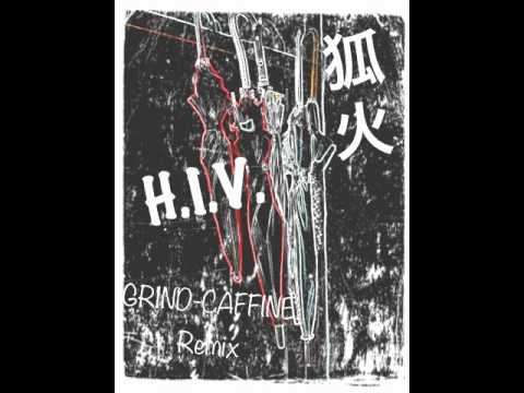 狐火HIV GRIND-CAFFINE remix.