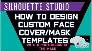Silhouette Studio - How to Create a Template to Design Custom Sublimation Face Masks / Covers
